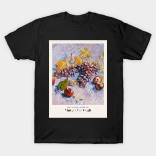 Grapes, Lemons, Pears, and Apples by van Gogh with text T-Shirt